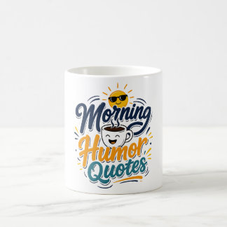 Morning Humour Quotes Funny Coffee Lover T-Shirt Mug