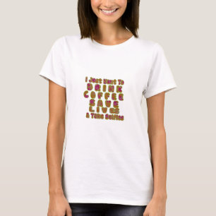 Morning I just want to Drink Coffee Save Lives & T T-Shirt