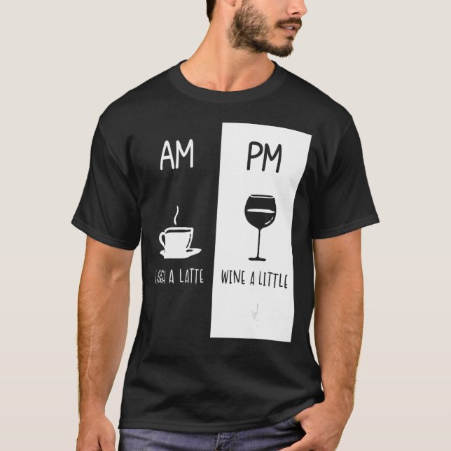 Morning latte or Coffee Whiskey in Evening AM Coff T-Shirt (Front)