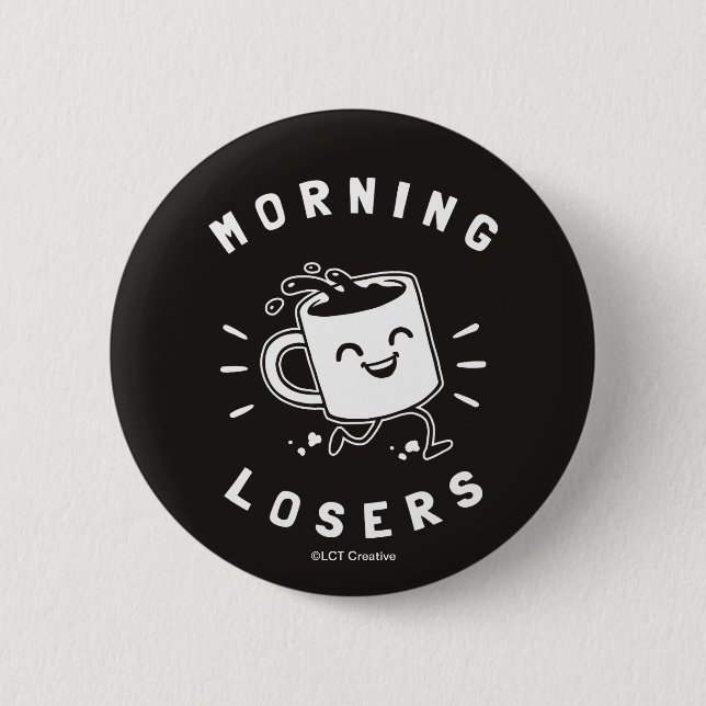 Morning Losers 6 Cm Round Badge (Front)