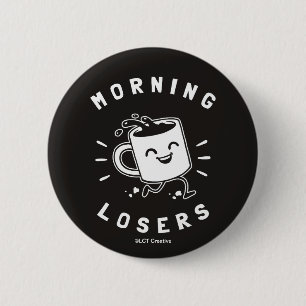 Morning Losers 6 Cm Round Badge