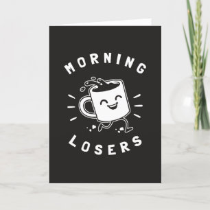 Morning Losers Card