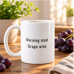 Morning meal Grape wine Funny Cute Coffee Mug