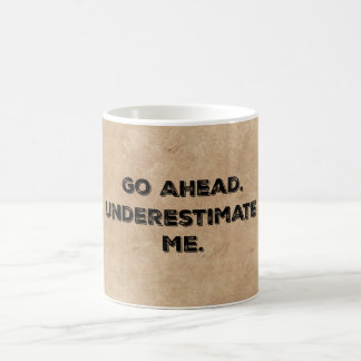 Morning Motivation: Underestimate Me Coffee Mug