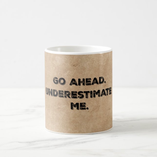 Morning Motivation: Underestimate Me Coffee Mug (Center)
