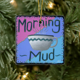 Morning Mud Ceramic Ornament