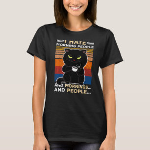 Morning People And Mornings And People Coffee Cat T-Shirt