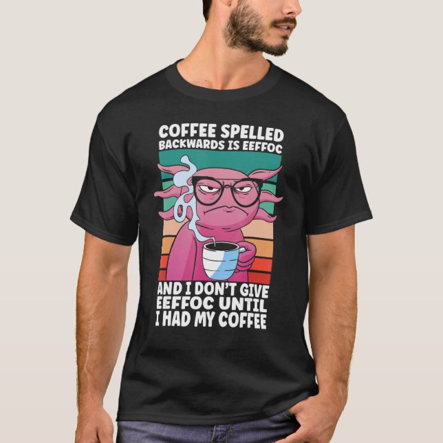 Morning People Glasses Salamander Lizard Coffee Ax T-Shirt (Front)
