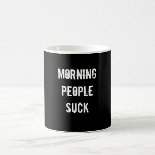 Morning People Suck Coffee Mug