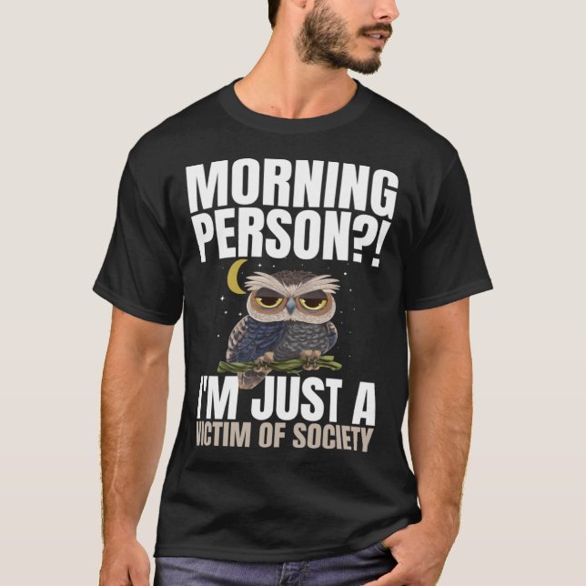 Morning Person  I m Just A Victim Of Society Sleep T-Shirt (Front)