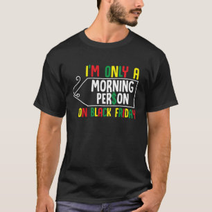 morning person on black friday shopping season Chr T-Shirt