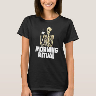 Morning Ritual Caffeine  Women Coffee Skeleton  1 T-Shirt