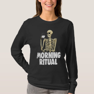 Morning Ritual Caffeine Women Coffee Skeleton 1 T-Shirt