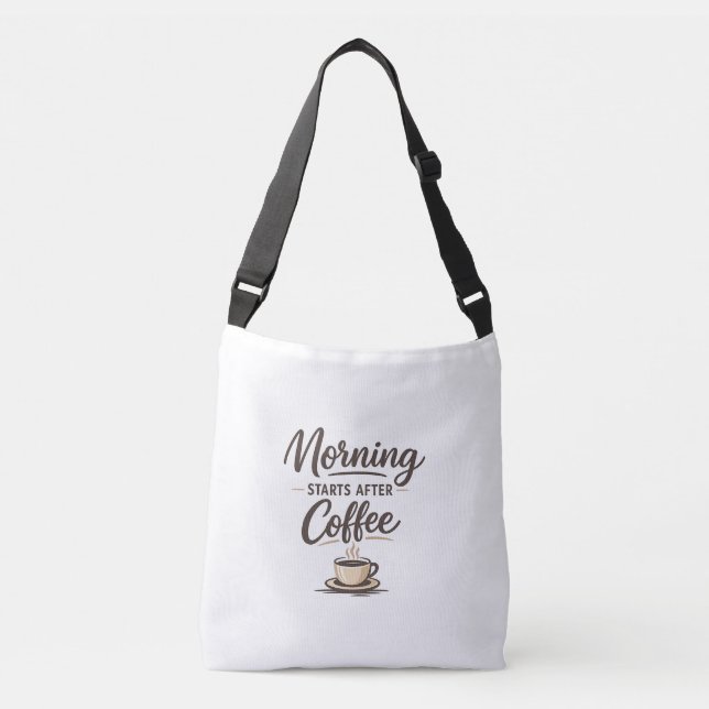 Morning Starts After Coffee - Minimal Coffee Crossbody Bag (Front)