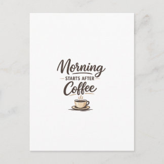 Morning Starts After Coffee - Minimal Coffee Postcard