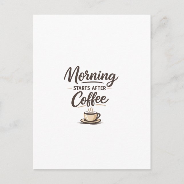 Morning Starts After Coffee - Minimal Coffee Postcard (Front)