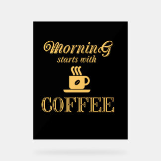 Morning starts with coffee acrylic sign