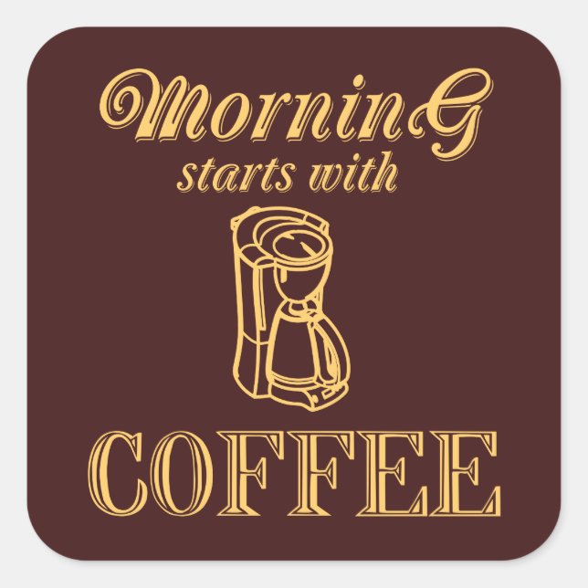 Morning starts with coffee square sticker (Front)