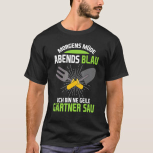 Morning Tired Evening Blue Gardener Garden T-Shirt