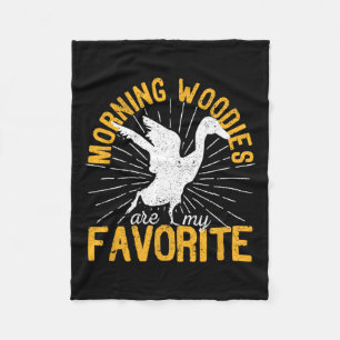 Morning Woodies Are My Favourite Duck Hunting Hunt Fleece Blanket