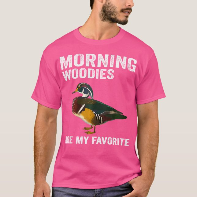 Morning Woodies Are My Favourite Funny Duck Huntin T-Shirt (Front)