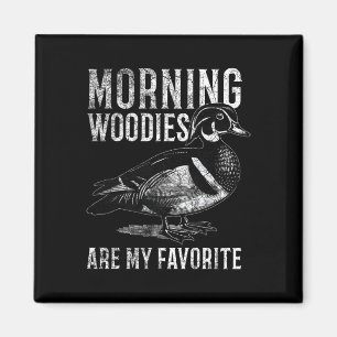 Morning Woodies Are My Favourite Humourous Hunting Magnet