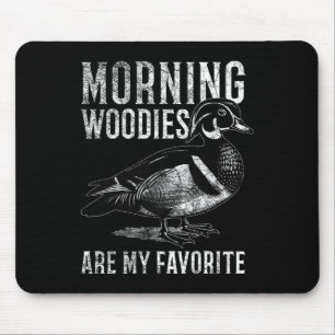 Morning Woodies Are My Favourite Humourous Hunting Mouse Mat