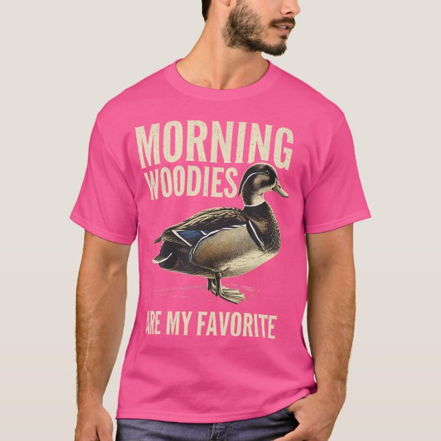 Morning Woodies Are My Favourite Woodie Duck Hunti T-Shirt (Front)