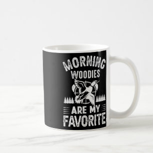 Morning Woodies My Favourite Duck Hunting  Coffee Mug
