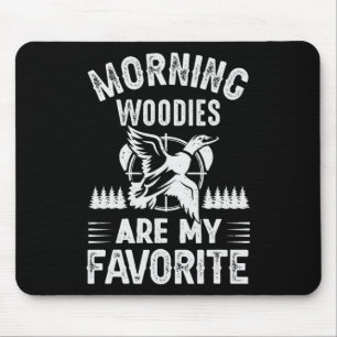 Morning Woodies My Favourite Duck Hunting  Mouse Mat