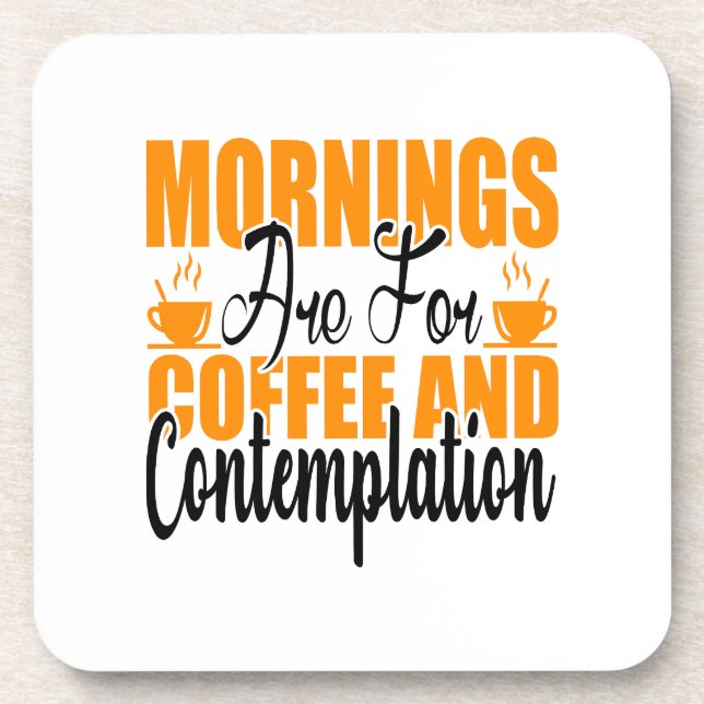 Mornings Are For Coffee And Contemplation Coaster (Front)