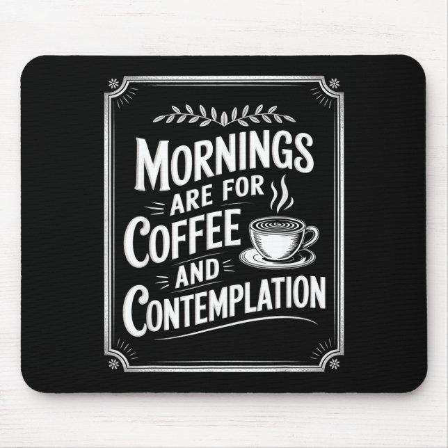 Mornings Are For Coffee And Contemplation Coffee L Mouse Mat (Front)