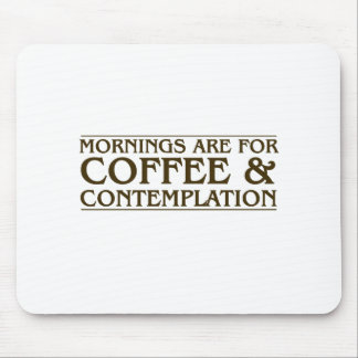 Mornings Are For Coffee and Contemplation Mouse Mat