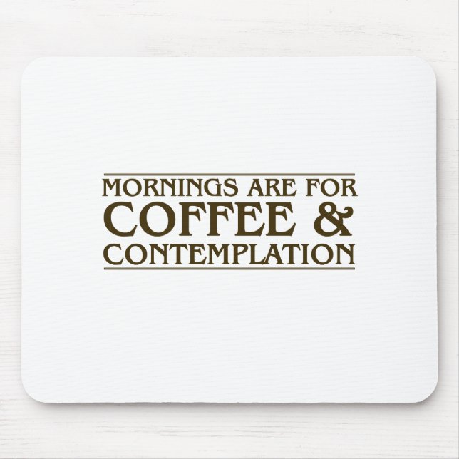 Mornings Are For Coffee and Contemplation Mouse Mat (Front)