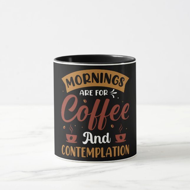 Mornings Are For Coffee And Contemplation Mug (Center)