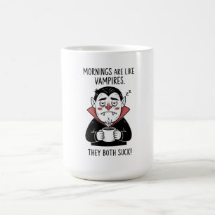 Mornings are Like Vampires Coffee Mug
