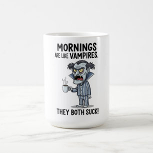 Mornings are Like Vampires Coffee Mug