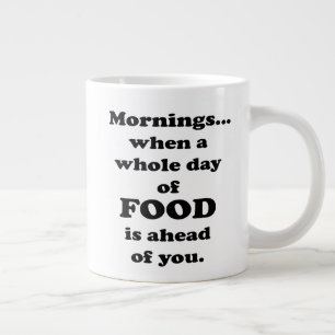 Mornings.. Funny Food Quote Large Coffee Mug