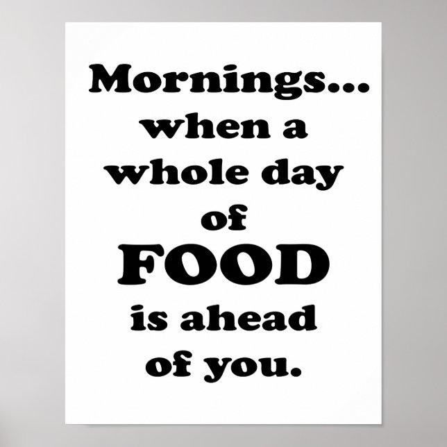 Mornings.. Funny Food Quote Poster (Front)