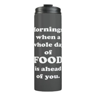 Mornings.. Funny Food Quote Thermal Tumbler