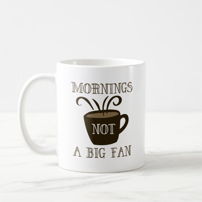 Mornings Not A Big Fan Coffee Mug (Left)