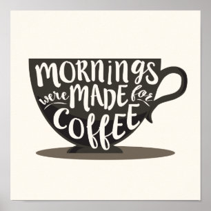 Mornings Were Made For Coffee Quote Print