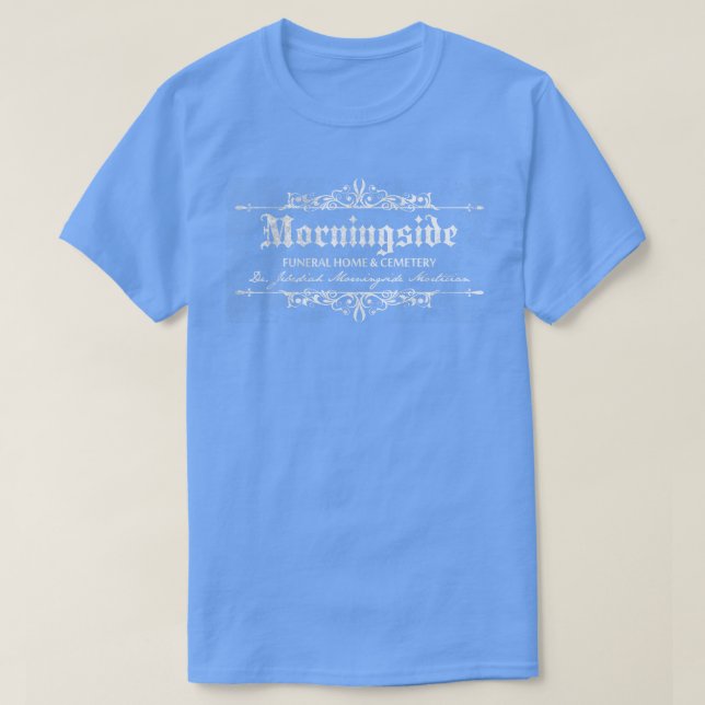 Morningside Funeral Home distressed T-Shirt (Design Front)