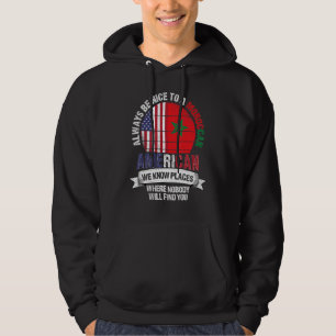 Moroccan American We know Places where Country Mor Hoodie
