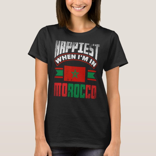 Morocco Moroccan Morocco Flag Happiest When Im In  T-Shirt (Front)