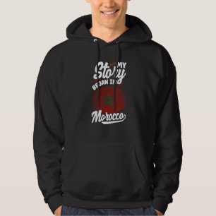 Morocco Moroccan Morocco Flag My Story Began In Mo Hoodie