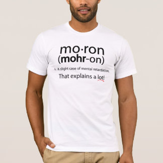 Moron! T-Shirt
