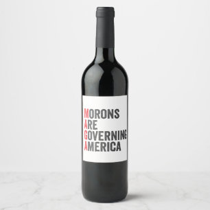 Morons Are Governing America 4th of July Wine Label