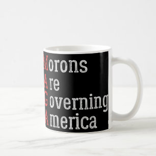 Morons Are Governing America Anti Trump Coffee Mug
