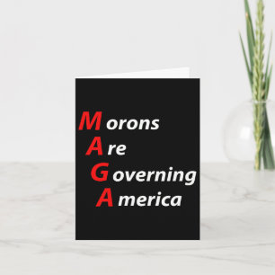 Morons Are Governing America Anti Trump Political  Card